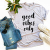 Good Vibes Only T-shirt by T-Shirt Crazed
