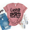 Living That Sports Mom Life T-shirt by T-Shirt Crazed