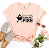 Come On Baby Light My Fire T-shirt by T-Shirt Crazed
