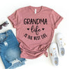 Grandma Life Is The Best Life T-shirt by T-Shirt Crazed