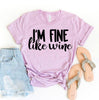 I'm Fine Like Wine T-shirt by T-Shirt Crazed