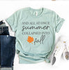 And All At Once Summer Collapsed Into Fall T-shirt by T-Shirt Crazed