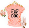 Sorry I Can't I Have Plans With My Dog T-Shirt by Furr Baby Gifts