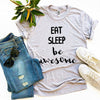 Eat Sleep Be Awesome T-shirt by T-Shirt Crazed