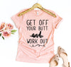 Get Off Your Butt T-shirt by T-Shirt Crazed