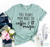 This Mom Runs On Coffee And Magic T-shirt by T-Shirt Crazed