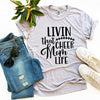 Livin That Cheer Mom Life T-shirt by T-Shirt Crazed