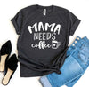 Mama Needs Coffee T-shirt by T-Shirt Crazed