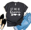 Let Me Be Brave T-shirt by T-Shirt Crazed
