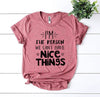 I'm The Reason We Can't Have Nice Things T-shirt by T-Shirt Crazed