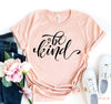 Be Kind T-shirt by T-Shirt Crazed