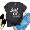 Shine On Gorgeous T-shirt by T-Shirt Crazed