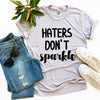 Haters Don't Sparkle T-shirt by T-Shirt Crazed