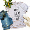 Well La De Freakin' Da! T-shirt by T-Shirt Crazed