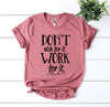 Don't Wish For It Work For It T-shirt by T-Shirt Crazed