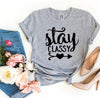 Stay Classy T-shirt by T-Shirt Crazed