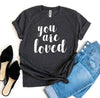You Are Loved T-shirt by T-Shirt Crazed
