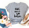 Ew, You're So Basic T-shirt by T-Shirt Crazed