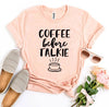 Coffee Before Talkie T-shirt by T-Shirt Crazed