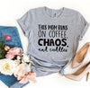 This Mom Runs On Coffee, Chaos, & Cuddles T-shirt by T-Shirt Crazed