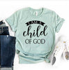 I Am A Child Of God T-shirt by T-Shirt Crazed