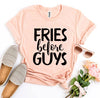 Fries Before Guys T-shirt by T-Shirt Crazed