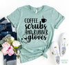 Coffee, Scrubs & Rubber Gloves T-shirt by T-Shirt Crazed