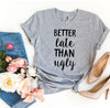 Better Late Than Ugly T-Shirt by T-Shirt Crazed