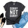 Sorry Not Sorry T-shirt by T-Shirt Crazed