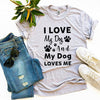 I Love My Dog And My Dog Loves Me T-shirt by T-Shirt Crazed