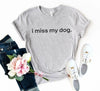 I Miss My Dog T-Shirt by Furr Baby Gifts