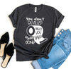 You Don't Realize T-shirt by T-Shirt Crazed