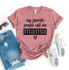 My Favorite People Call Me Mama T-shirt by T-Shirt Crazed