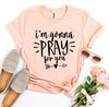 I'm Gonna Pray For You T-shirt by T-Shirt Crazed