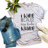 I Wine Because My kids Whine T-shirt by T-Shirt Crazed