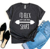I'd Flex But I Like This Shirt T-shirt by T-Shirt Crazed