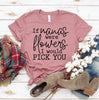 If Nanas Were Flowers I Would Pick You T-shirt by T-Shirt Crazed