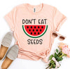 Don't Eat Watermelon Seeds T-shirt by T-Shirt Crazed
