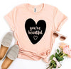 You're Beautiful T-shirt by T-Shirt Crazed