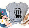 I Just Want To Drink Beer & Pet My Dog T-Shirt by Furr Baby Gifts