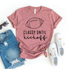 Classy Until Kickoff T-shirt by T-Shirt Crazed