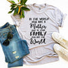 To The World You Are a Mother T-shirt by T-Shirt Crazed