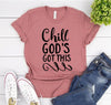 Chill God's Got This T-shirt by T-Shirt Crazed