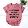 I Just Wanna Stay Home & Chill With My Dog T-Shirt by Furr Baby Gifts