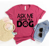 Ask Me About My Dog t-shirt by Furr Baby Gifts