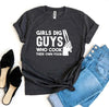 Girls Dig Guys Who Cook Their Own Food T-shirt by T-Shirt Crazed