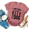 I Just Want To Drink Beer & Pet My Dog T-Shirt by Furr Baby Gifts