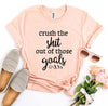 Crush The Shit Out Of Those Goals T-shirt by T-Shirt Crazed
