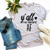 Y'all I'm Married Af T-shirt by T-Shirt Crazed