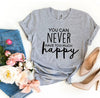 You Can Never Have Too Much Happy T-shirt by T-Shirt Crazed